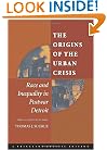 The Origins of the Urban Crisis : Race and Inequality in Postwar Detroit (Princeton Studies in American Politics)