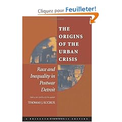 The Origins of the Urban Crisis: Race and Inequality in Postwar Detroit