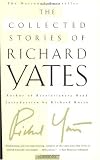 The Collected Stories of Richard Yates Image of The Collected Stories of Richard Yates