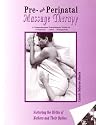 Pre and Perinatal Massage Therapy: A Comprehensive Practioners' Guide to Pregnancy, Labor, Postpartum