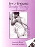 Pre and Perinatal Massage Therapy: A Comprehensive Practioners' Guide to Pregnancy, Labor, Postpartum
