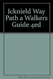 The Icknield Way path : a walkers' guide : 105 miles along the 'oldest road in Britain' linking the Ridgeway Path to Peddars Way following footpaths close to the ancient route _ now including a link i