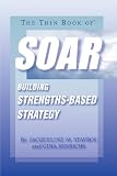 The Thin Book of SOAR; Building Strengths-Based Strategy