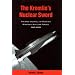The Kremlin's Nuclear Sword: The Rise and Fall of Russia's Strategic Nuclear Forces, 1945-2000