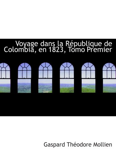 Voyage dans la République de Colombia, en 1823, Tomo Premier