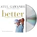 Better: A Surgeon's Notes on Performance
