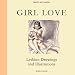 GIRL LOVE, Lesbian Drawings and Illustrations (Erotic Art Classics)