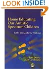 Home Educating Our Autistic Spectrum Children: Paths Are Made by Walking