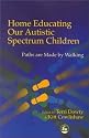 Home Educating Our Autistic Spectrum Children: Paths are made by walking