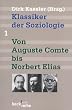 Klassiker der Soziologie 1. Von Auguste Comte bis Norbert Elias.