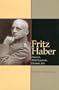 Fritz Haber: Chemist, Nobel Laureate, German, Jew: A Biography