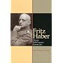 Fritz Haber: Chemist, Nobel Laureate, German, Jew: A Biography