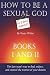 How to be a Sexual God: (In 3 Easy Lessons)
