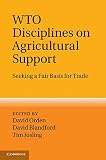 WTO disciplines on agricultural support : seeking a fair basis for trade