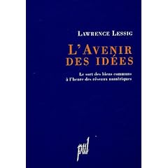 L'avenir des id�es : Le sort des biens communs � l'heure des r�seaux num�riques
