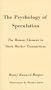 The Psychology of Speculation