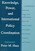 Knowledge, Power, and International Policy Coordination (Studies in International Relations)