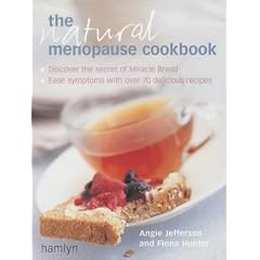 The Natural Menopause Cookbook: Ease Your Symptoms with Over 70 Delicious Recipes