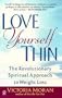 Love Yourself Thin: The Revolutionary Spiritual Approach to Weight Loss (Visions, Signet)