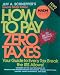 How to Pay Zero Taxes (Your guide to Every Tax Break the IRS allows!)