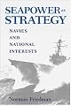 Seapower As Strategy: Navies and National Interests