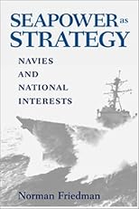 Seapower As Strategy: Navies and National Interests