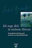 Image de Ich trage dich in meinem Herzen: Ein Begleitbuch für Trauernde mit Texten von Dietrich Bonhoeffer