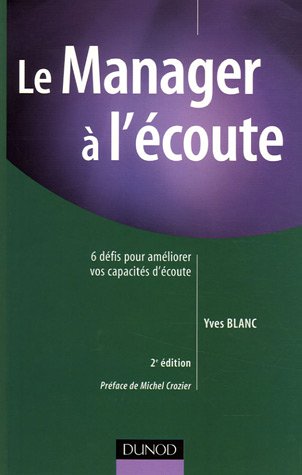 City Travel Guides Discounted  Livres : Le Manager à l'écoute : 6 défis pour améliorer vos capacités d'écoute
