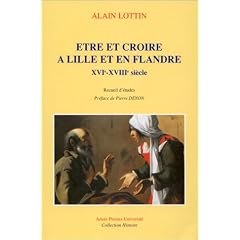 Etre et croire � Lille et en Flandres, XVIe -XVIIIe si�cles