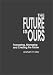 Book The Future Is Ours: Foreseeing, Managing and Creating the Future (Praeger Studies on the 21st Century)