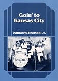 Goin` to Kansas City (Music in American Life)