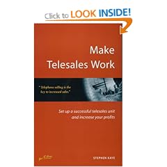 Make Telesales Work: Set Up a Successful Telesales Unit and Increase Your Profits (How to)