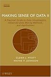 Making Sense of Data II: A Practical Guide to Data Visualization, Advanced Data Mining Methods, and Applications