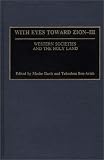 With Eyes Toward Zion - III: Western Societies and the Holy Land (With Eyes Toward Zion)