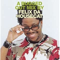 A Bugged Out Mix by Felix da Housecat