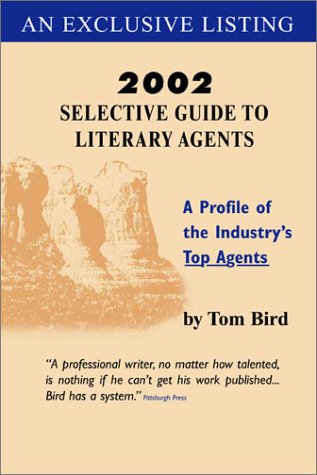 Tom Bird s 2002 Selective Guide to Literary Agents