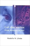 I of the Vortex: From Neurons to Self (Bradford Books (Hardcover))