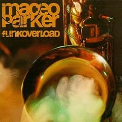 Funk Overload by  Maceo Parker 