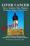 Liver Cancer: Causes, Symptoms, Signs, Diagnosis, Treatments, Stages of Liver Cancer - Revised Edition - Illustrated by S. Smith