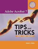 Adobe Acrobat 7 Tips and Tricks: The 100 Best