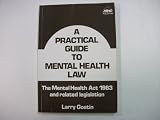 A practical guide to mental health law : the Mental Health Act 1983 and related legislation