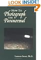 How to Photograph the Paranormal