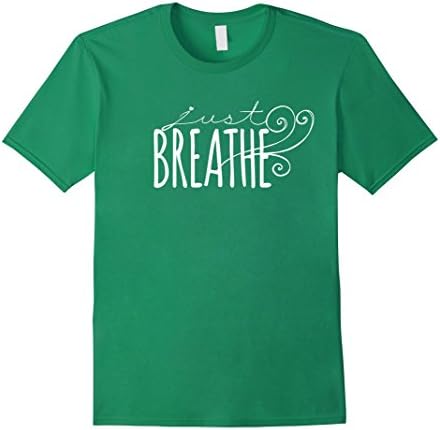 Men's JUST BREATHE and enjoy life take it easy TShirt Unisex Large Kelly Green