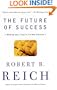 The Future of Success: Working and Living in the New Economy