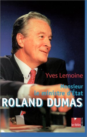Monsieur le Ministre d'Etat : Roland Dumas