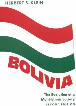 Bolivia: The Evolution of a Multi-Ethnic Society (Latin American Histories)