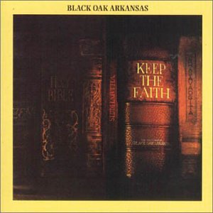 Black Oak Arkansas - Keep The Faith - Zortam Music