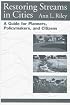 Restoring Streams in Cities: A Guide for Planners, Policymakers, and Citizens