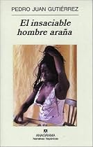 El insaciable hombre arana (Narrativas hispanicas) (Spanish Edition)