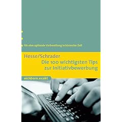 Die 100 wichtigsten Tips zur Initiativbewerbung